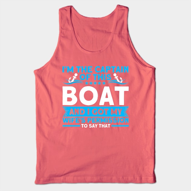 I'm The Captain Of This Boat Wife's Permission Boat Boating Tank Top by Toeffishirts